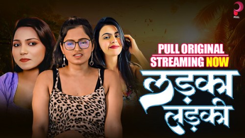 Ladka-Ladki-2025-S01EP01T04-PullApp-Hindi-Web-Series.jpg